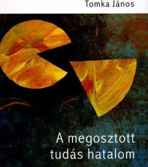 A MEGOSZTOTT TUDÁS HATALOM