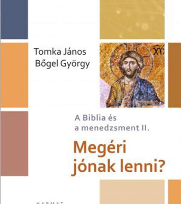 A BIBLIA ÉS A MENEDZSMENT II. – Megéri jónak lenni?