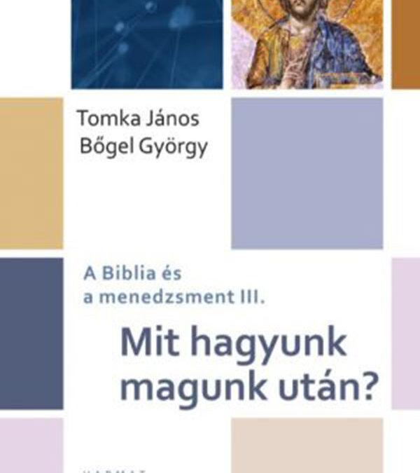 A BIBLIA ÉS A MENEDZSMENT II. – Mit hagyunk magunk után?