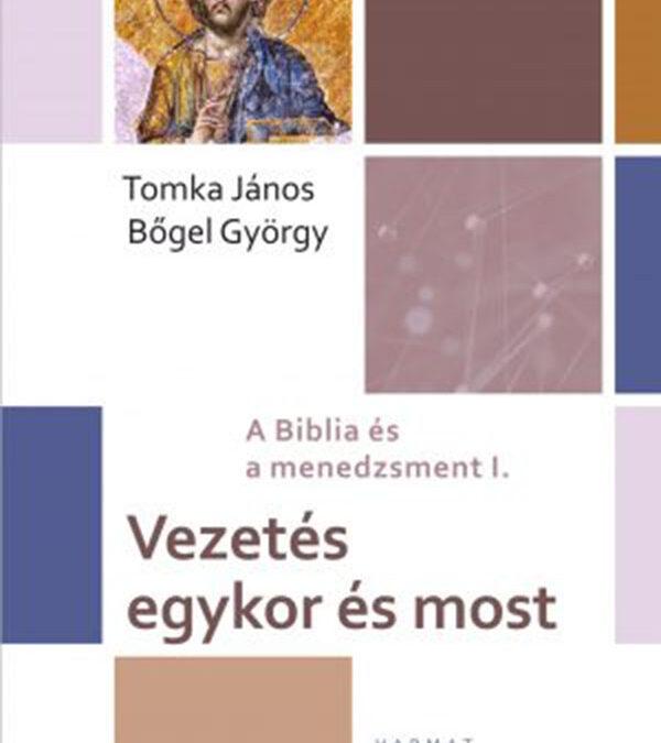 A BIBLIA ÉS A MENEDZSMENT I. – Vezetés egykor és most